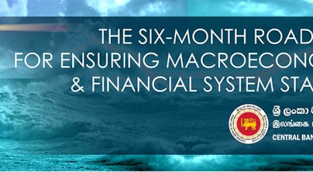 The Six Month Road Map for Ensuring Micro economic and Financial System Stability – Central Bank of Sri Lanka